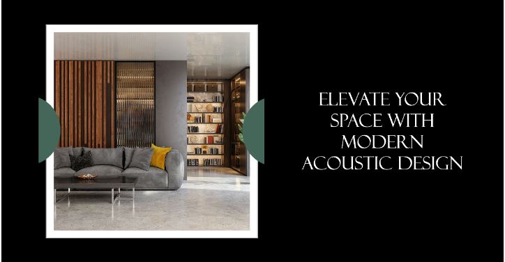 Elevate Interior Design with Innovative Acoustic Treatments